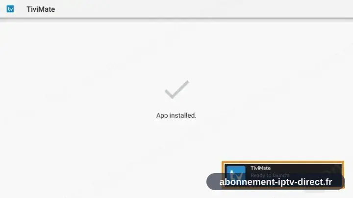Le message Ready to launch après l’installation de TiviMate